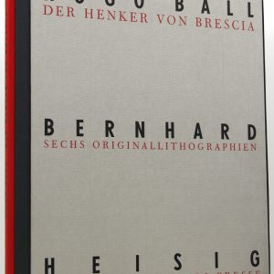 Der Einband eines Buches mit grauem Hintergrund und schwarzem und rotem Text, auf dem die Namen Hugo Ball, Bernhard Heisig und die Titel Der Henker von Brescia und Sechs Originallithographien stehen.